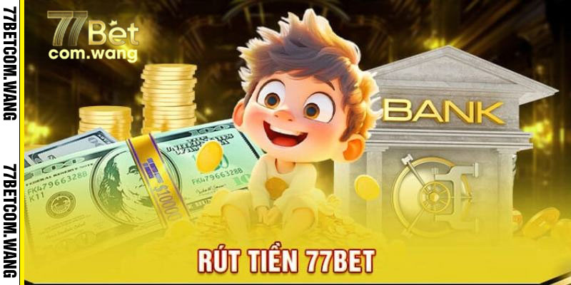 Hỗ Trợ Khách Hàng Về Rút Tiền 77BET