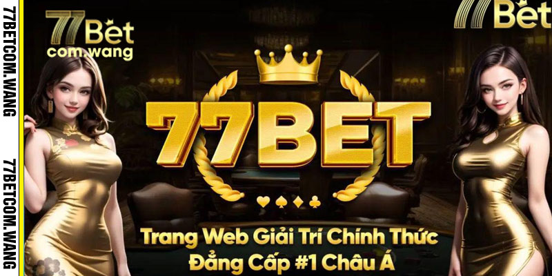 Giới thiệu sòng bạc giải trí 77bet