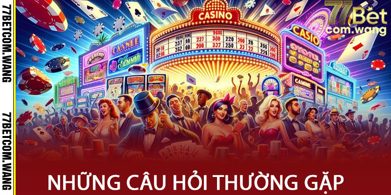 Những câu hỏi thường gặp 