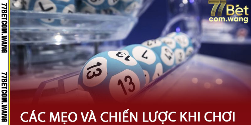 Các mẹo và chiến lược khi chơi xổ số 77BET